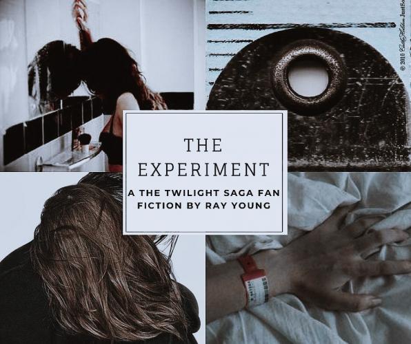 THE EXPERIMENT [14] - a The Twilight Saga Fan Fiction