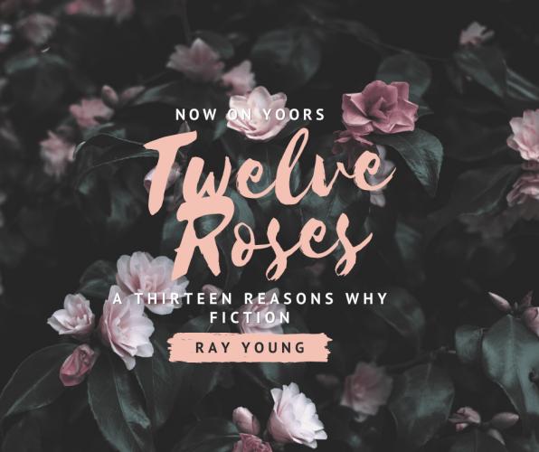 TWELVE ROSES [8] - a Thirteen Reasons Why Fan Fiction