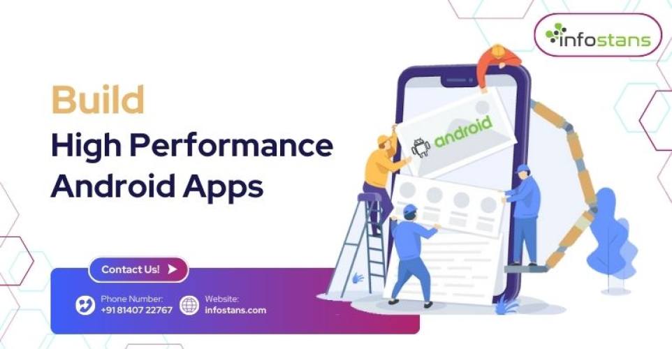 Build High-Performance Android Apps with Info Stans