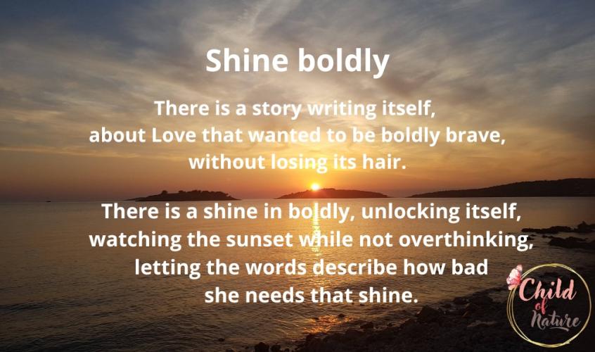 Shine boldly