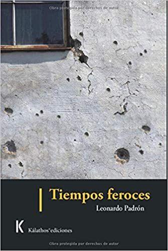 Tiempos Feroces de Leonardo Padrón 