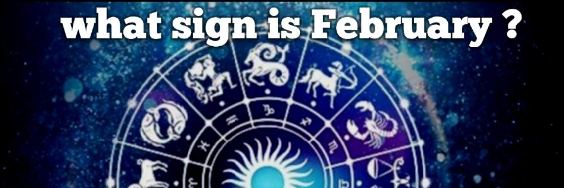 What Sign Is February Yoors