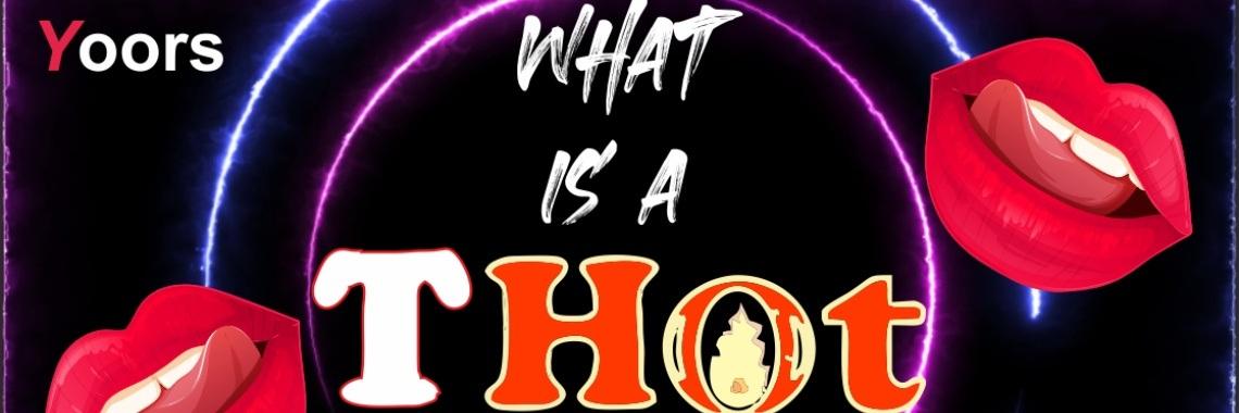 What Is A Thot?