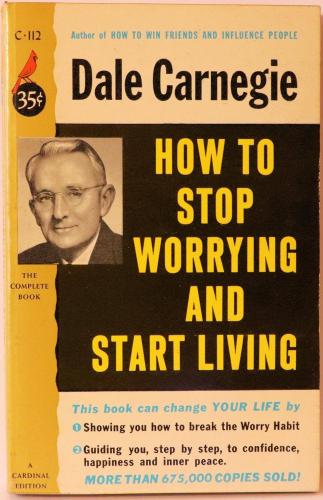 How to stop worrying and start living