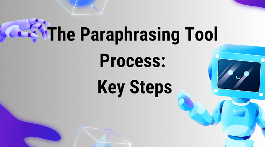 Breaking Down the Paraphrasing Tool Process: Key Steps