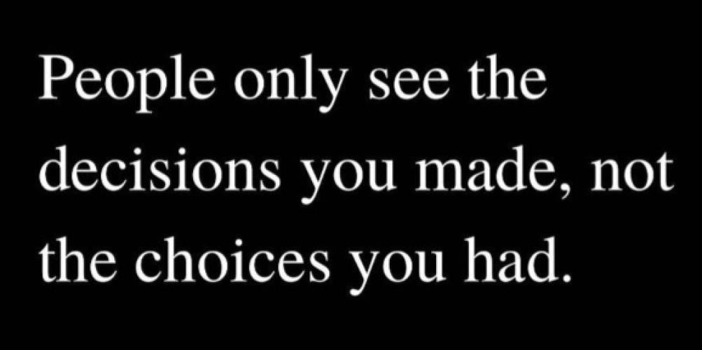 Choices you made