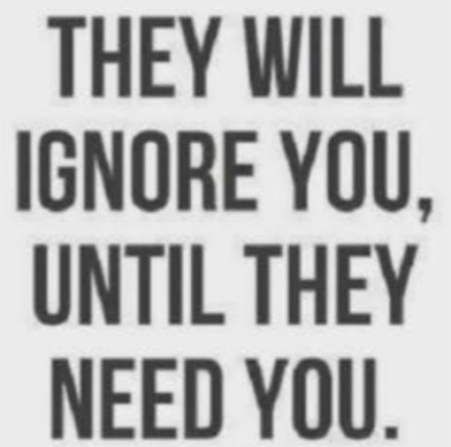 They will ignore you