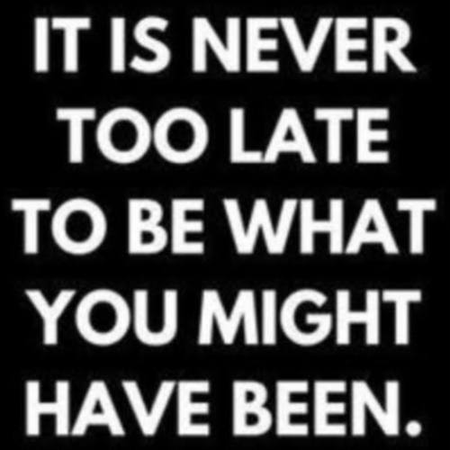It is never too late