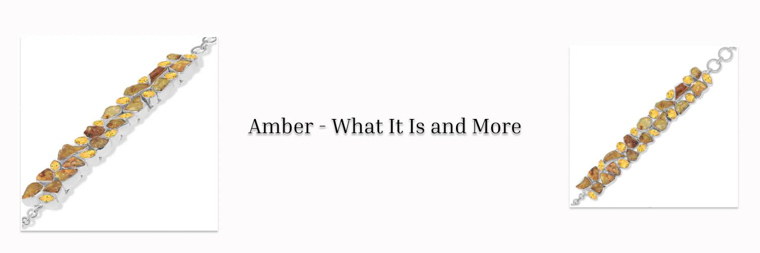 Amber History, Meaning, Healing Properties, Facts, Benefits, and Uses