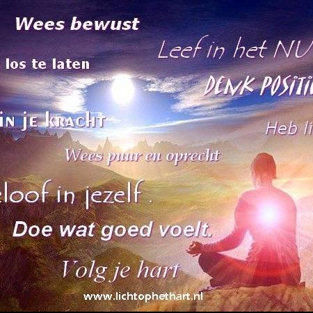 Geloof in jezelf en leef in het NU .