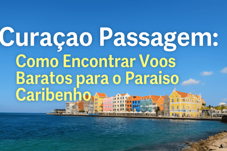 Curaçao Ticket: How to Find Cheap Flights to Caribbean Paradise ✈️🌴