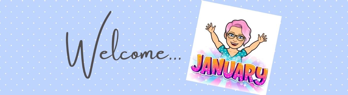 Welcome January...