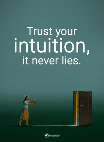 Always trust your intuition