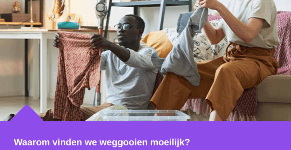 Waarom vinden we weggooien moeilijk?