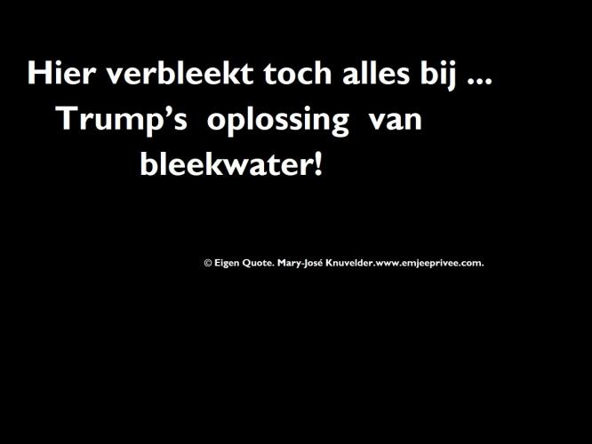 Hier verbleekt toch alles bij /  eigen Quote