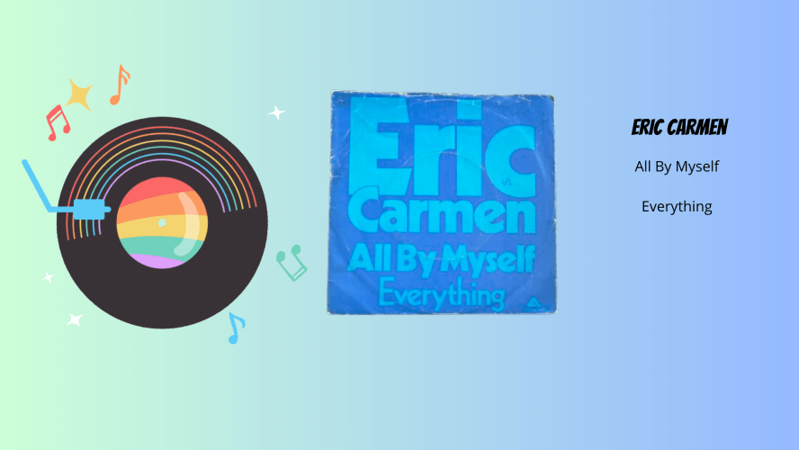 Eric Carmen - All By Myself/Everything