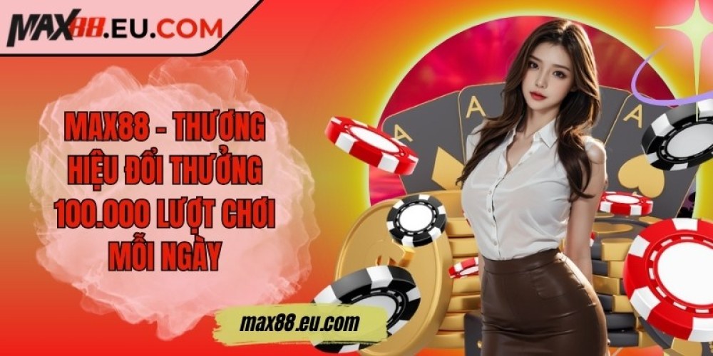 Max88 Eu Com ❤️ Max88 Nhà Cái Uy Tín - Link Đăng Nhập Max 88 2025 +88k
