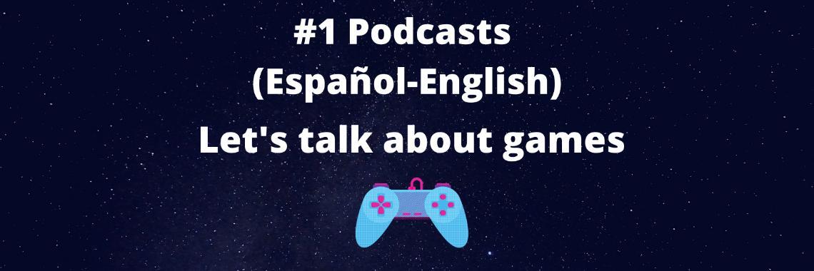  1 Podcasts - Lets talking about games