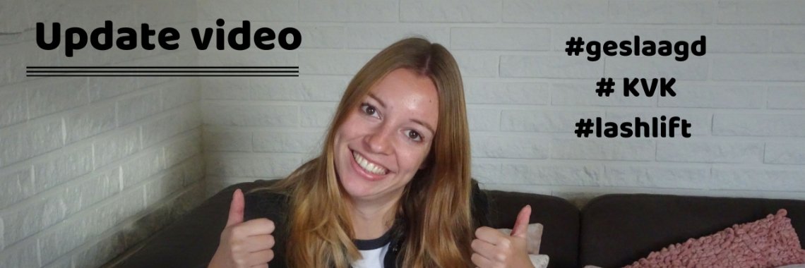 Update video: geslaagd KVK & iets met wimpers | Girls-Things