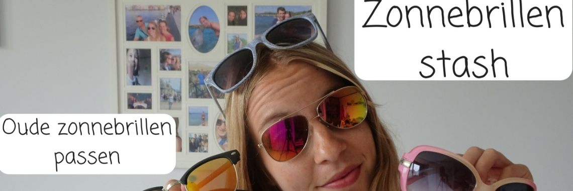 Zonnebrillen stash - oude zonnebrillen-  | Girls-Things