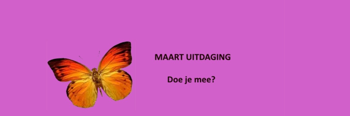 Maart uitdaging. Doe je mee? | Vlindertje73