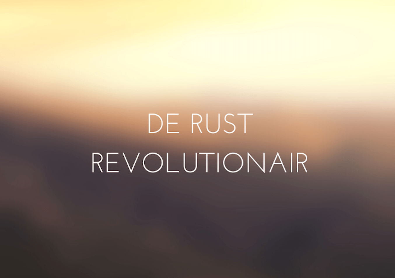 Even voorstellen... Wie is De Rust Revolutionair?