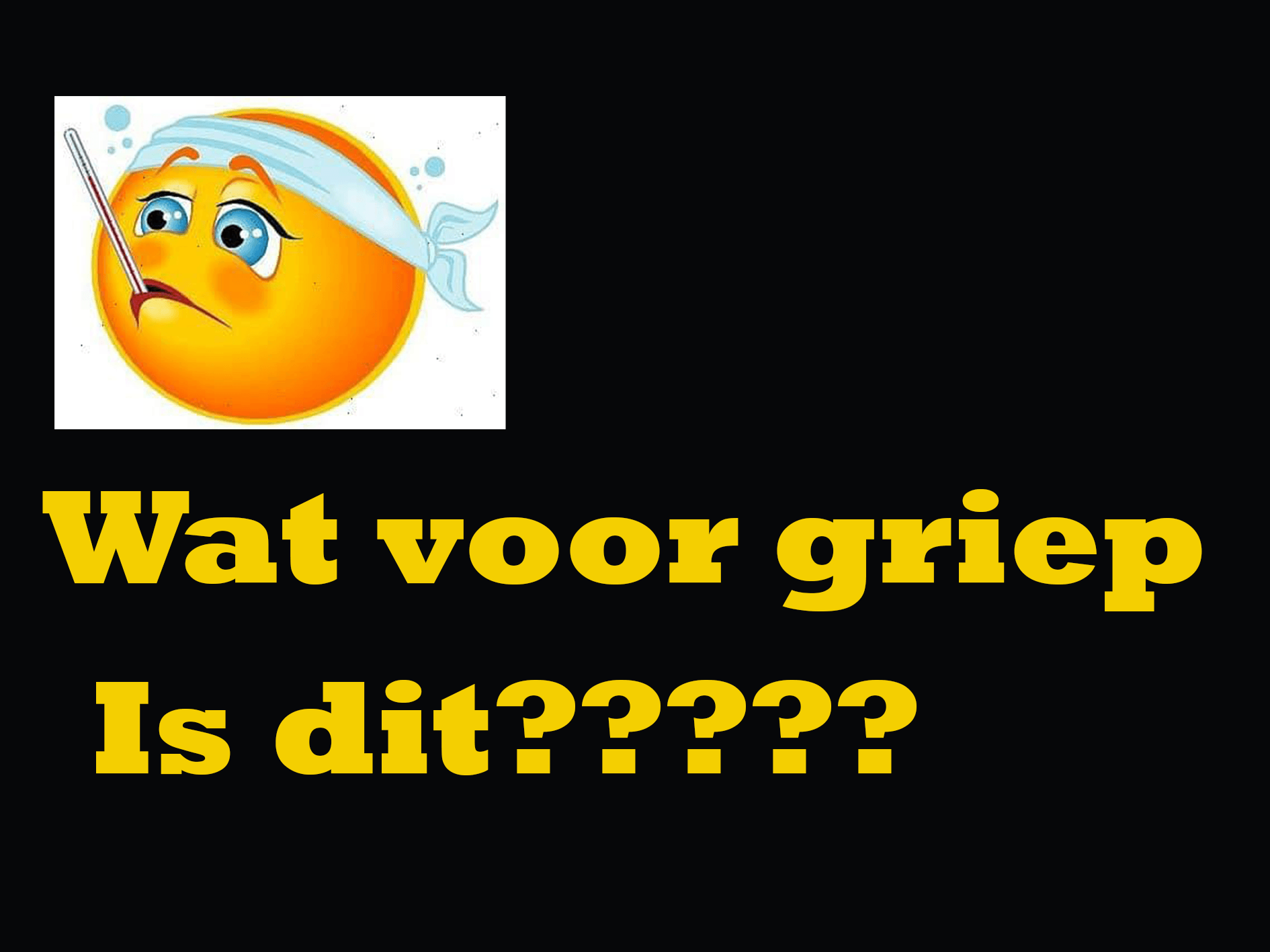 Wat is dit voor griep | Rosita&Charlene-Blogs-Creaties