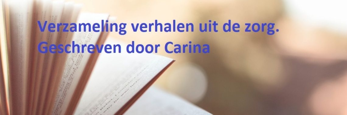 28-08-2018 .. Verzameling verhalen uit de zorg. Geschreven door Carina | Marion's World
