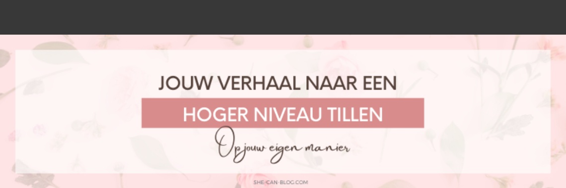 Jouw verhaal naar een hoger niveau tillen - op jouw manier | Angie - She Can Blog