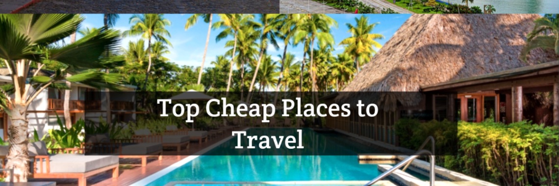 Top Cheap Places to Travel | Sadaf W.