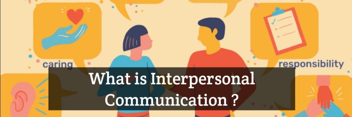 What is Interpersonal Communication ? | Sadaf W.