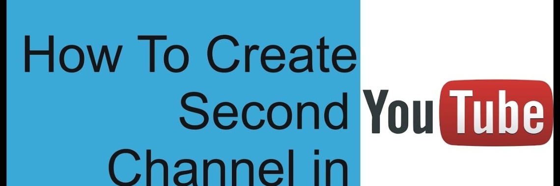 How To Create A Second Channel On Youtube