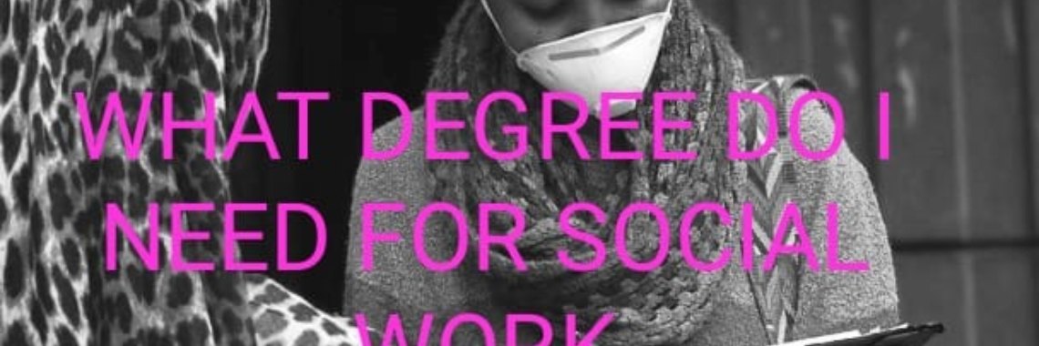 what-degree-do-i-need-for-social-work