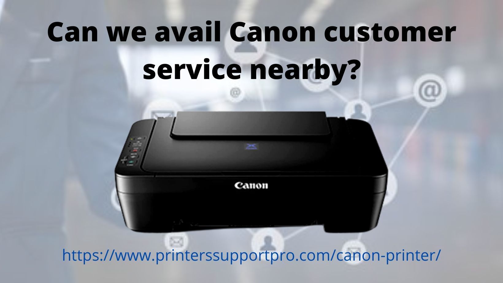 Can we avail Canon customer service nearby?