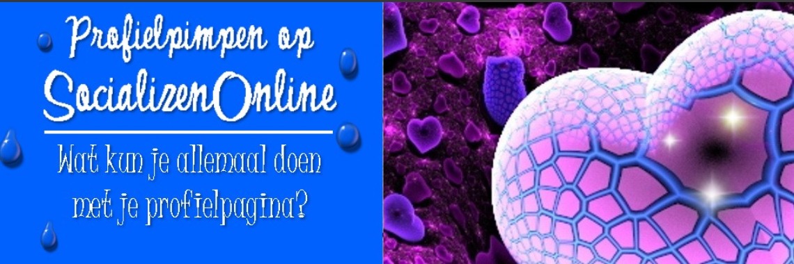 Ouderwets profielpimpen, het kan allemaal op SocializenOnline! | Zohra Boelhouwers