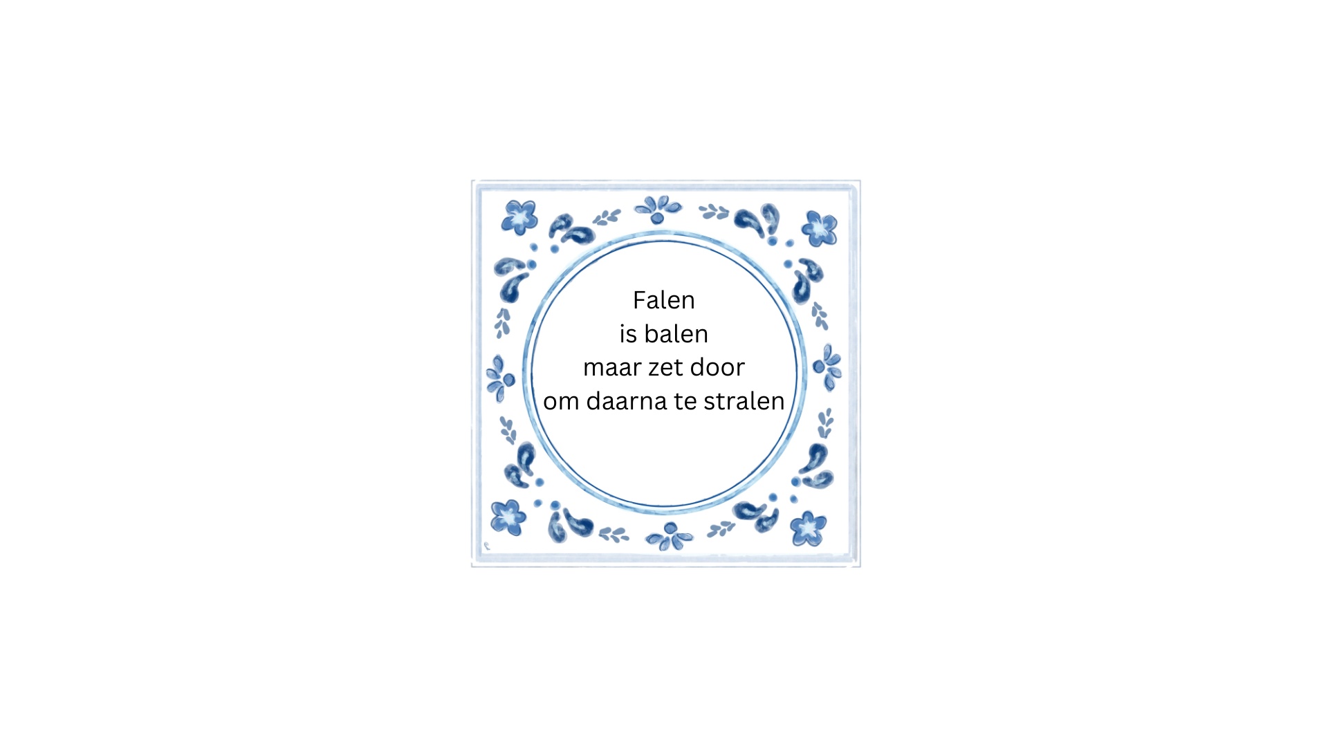 Doorzetwijsheid op een tegeltje | Dana