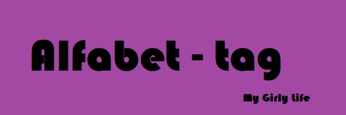 alfabet - tag 🐙 | Mygirlylife