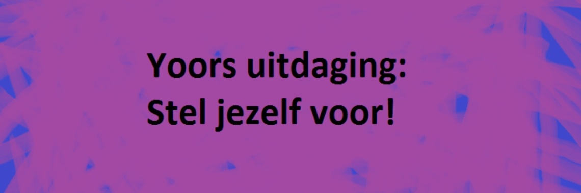 Yoors uitdaging: Stel jezelf voor!! | Mygirlylife