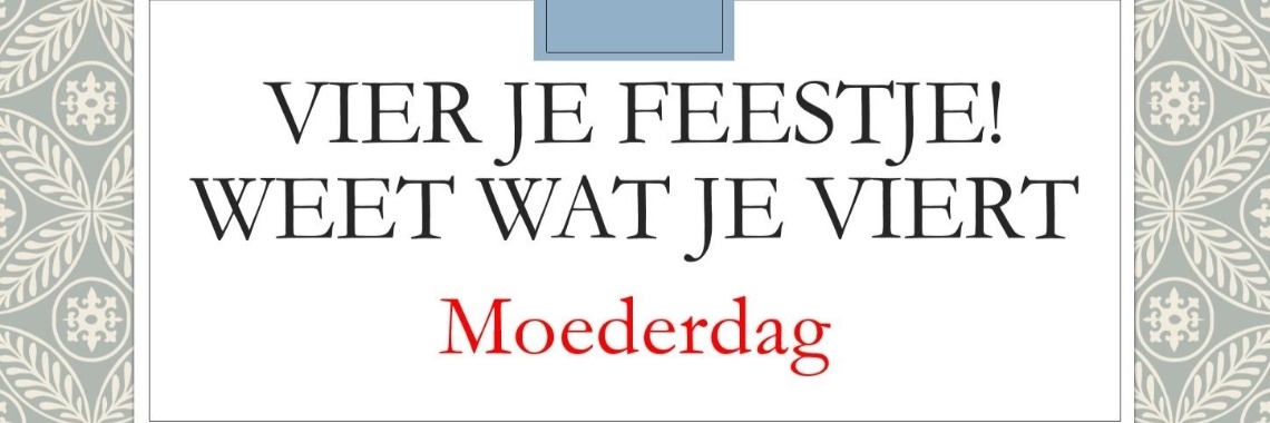 Alles wat je moet weten over het vieren van Moederdag. | DidI'Ms world