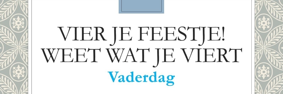 Vaderdag: oorsprong en het waarom we vaderdag vieren. | DidI'Ms world