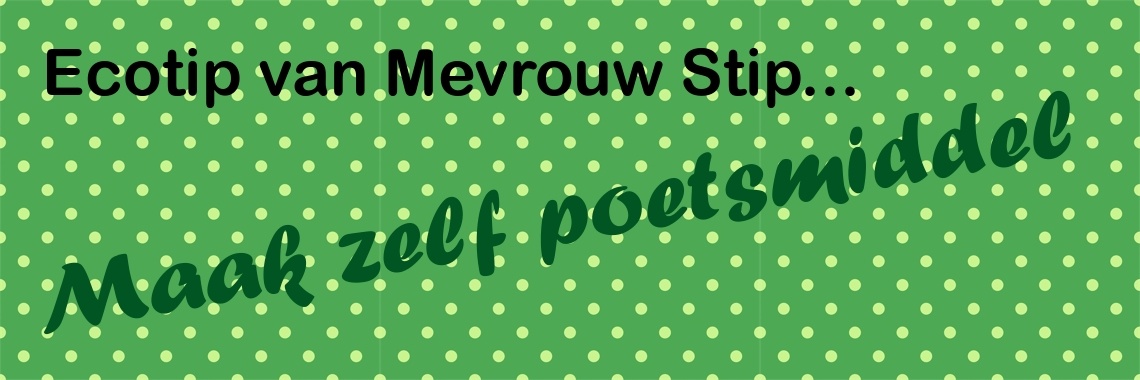 Ecotip van Mevrouw Stip... Maak zelf poetsmiddel... | Mevrouw Stip...