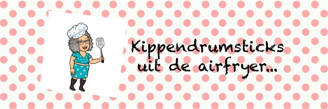 Chicken drumsticks from the airfryer... | Mevrouw Stip...