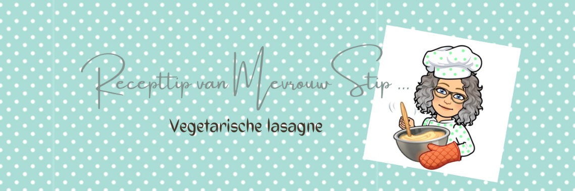 Recipe tip from Mrs. Stip... Vegetarian lasagna... | Mevrouw Stip...