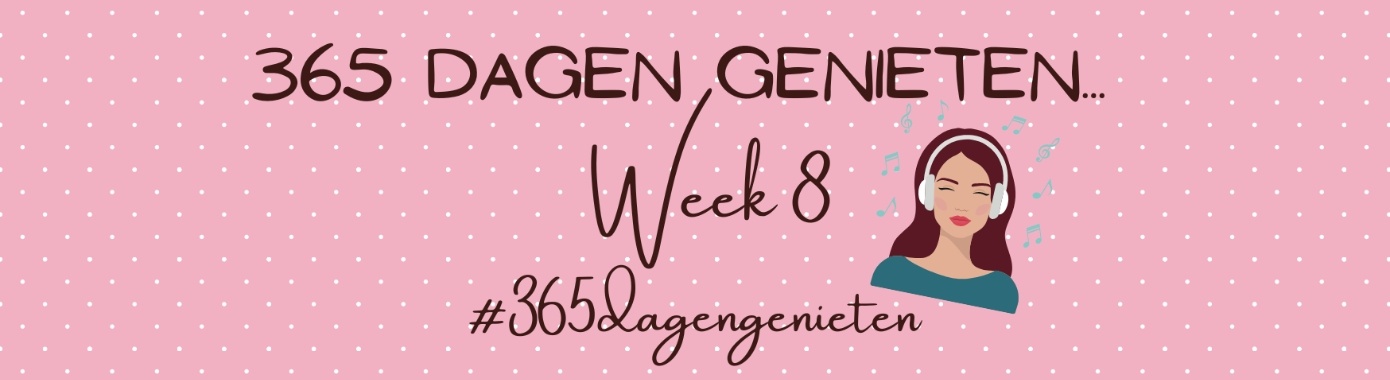 365 dagen genieten... Week 8... | Mevrouw Stip...