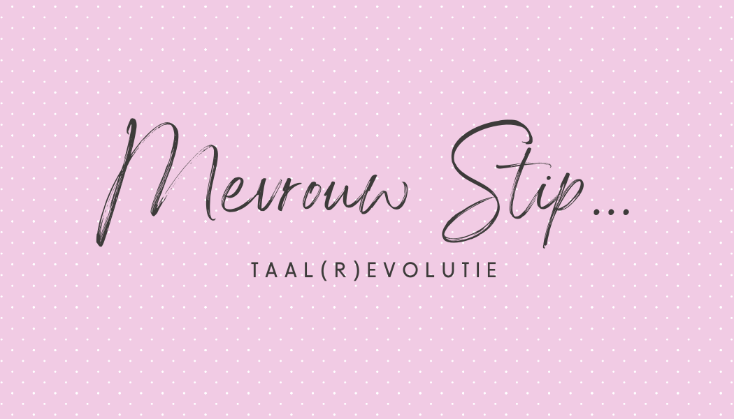 Language (r) evolution... | Mevrouw Stip...