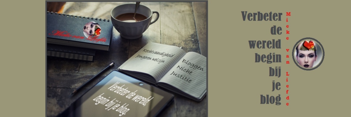 Verbeter de wereld, begin bij je blog | Mieke Van Liefde
