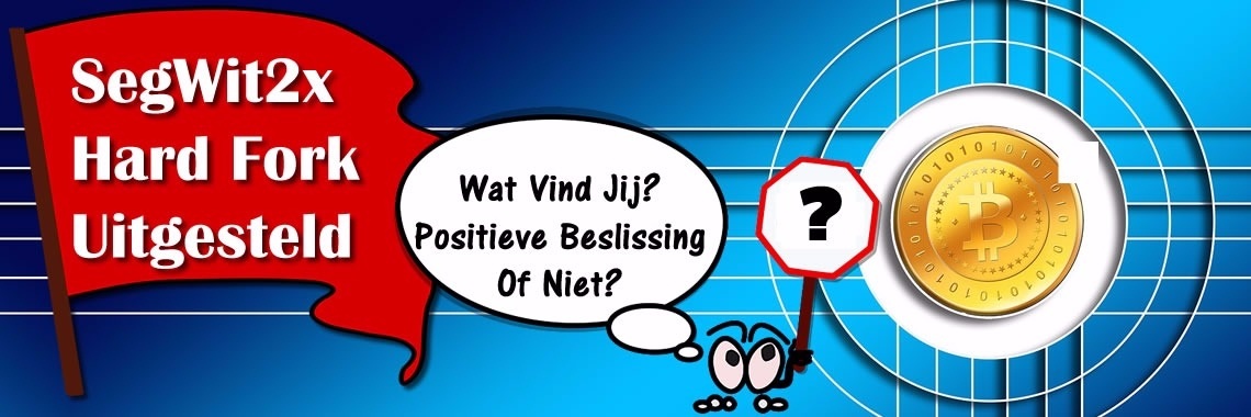 Laatste Nieuws: Bitcoin SegWit 2x Uitgesteld | Moestuinmomenten