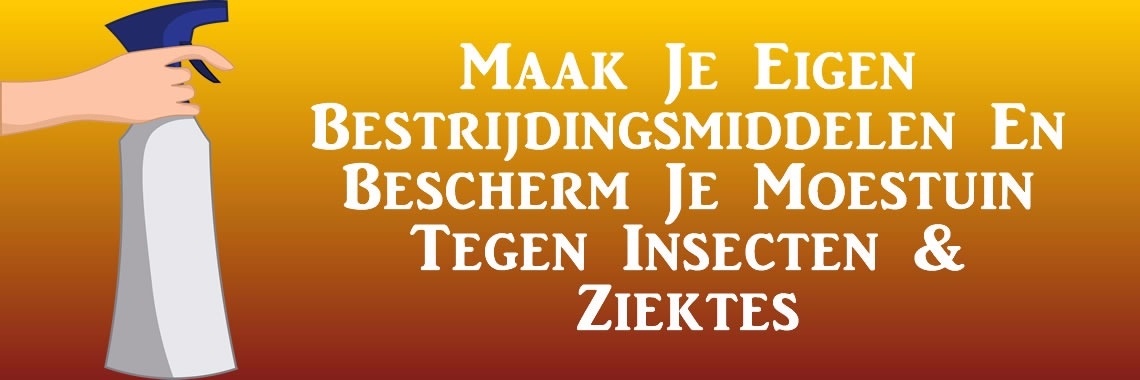 Maak Je Eigen Natuurlijke Bestrijdingsmiddelen & Bescherm je Moestuin | Moestuinmomenten