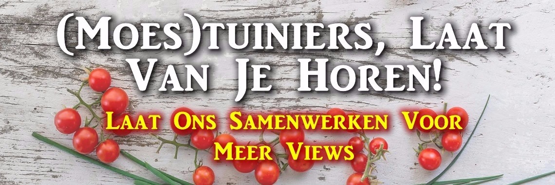 (Moes)tuiniers, Laat Ons Samenwerken Voor Meer Views! | Moestuinmomenten