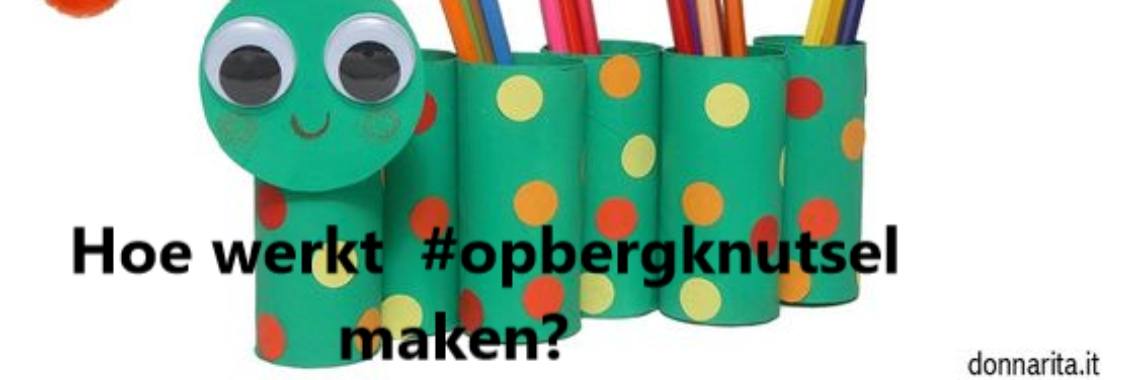 Hoe werkt #opbergknutsel maken? | Mirelle - Crea met Kids